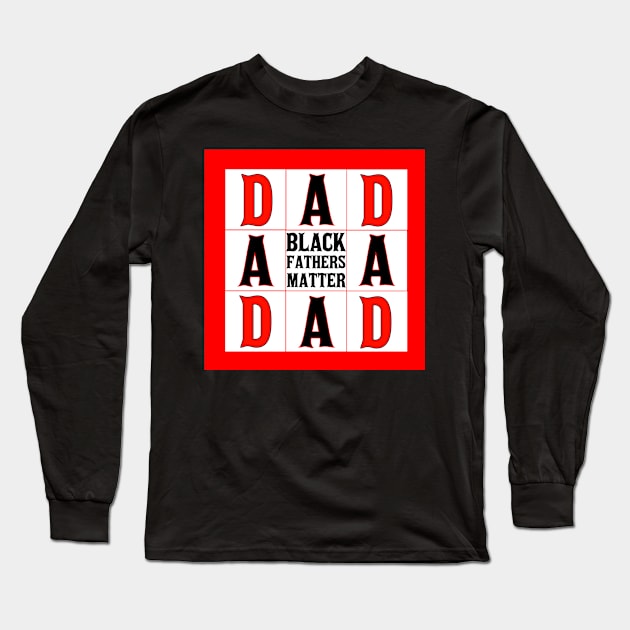 Black Fathers Matter Long Sleeve T-Shirt by Afroditees